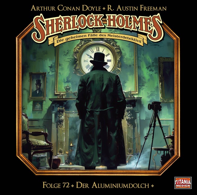 Sherlock Holmes - Folge 72 - Arthur Conan Doyle, R. Austin Freeman