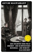 Cover-Bild zum Titel 'Die Nichten der Frau Oberst - Die Schwestern Rondoli - Die Wirtin - Das Zeichen' von 'Guy de Maupassant'