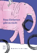 Rosa Elefanten gibt es nicht - Linda Meyer