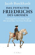 Cover-Bild zum Titel 'Das Zeitalter Friedrichs des Großen' von 'Jacob Burckhardt, Bernd Klesmann, Philipp Müller'