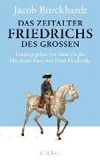 Das Zeitalter Friedrichs des Großen - Jacob Burckhardt, Bernd Klesmann, Philipp Müller