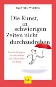 Cover-Bild zum Titel 'Die Kunst, in schwierigen Zeiten nicht durchzudrehen' von 'Ralf Senftleben'