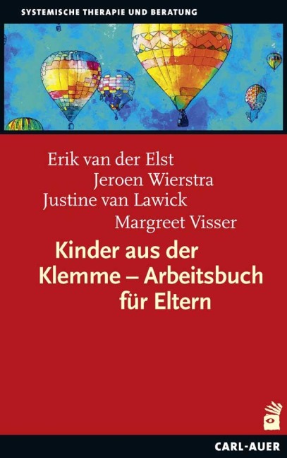 Kinder aus der Klemme - Arbeitsbuch für Eltern - Erik van der Elst, Justine van Lawick, Jeroen Wierstra, Margreet Visser