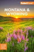 Cover-Bild zum Titel 'Fodor's Montana & Wyoming' von 'Fodor's Travel Guides'