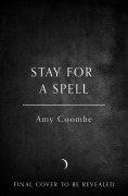 Cover-Bild zum Titel 'Stay for a Spell' von 'Amy Coombe'