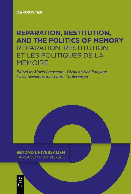 Reparation, Restitution, and the Politics of Memory / Réparation, restitution et les politiques de la mémoire - 