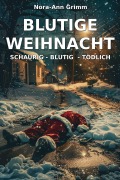 Cover-Bild zum Titel 'Blutige Weihnacht' von 'Nora-Ann Grimm'