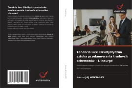 Cover-Bild zum Titel 'Tenebris Lux: Okultystyczna sztuka prze¿amywania trudnych schematów - L'insurgé' von 'Nexus Jaj Winsalas'