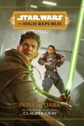 Cover-Bild zum Titel 'Star Wars: The High Republic: Into the Dark' von 'Claudia Gray'