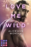 Cover-Bild zum Titel 'Love Me Wild (Tough-Boys-Reihe 1)' von 'Alice Ann Wonder'