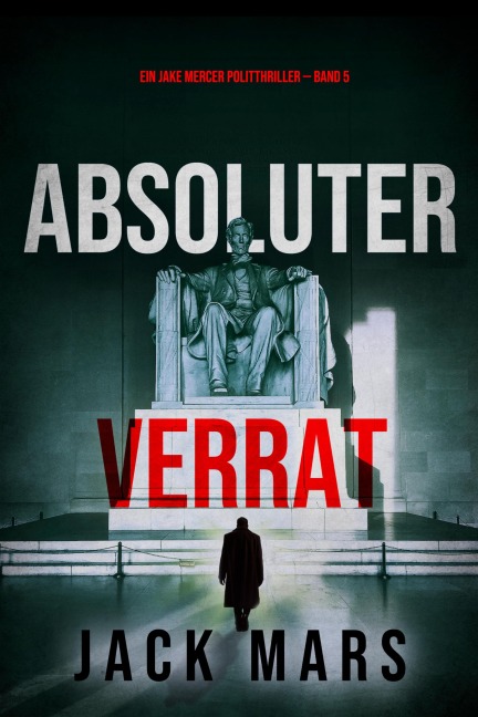 Absoluter Verrat (Ein Jake Mercer Politthriller - Band 5) - Jack Mars