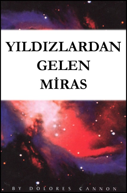 Yildizlardan Gelen Miras - Dolores Cannon