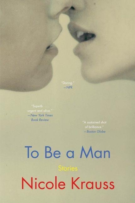 To Be a Man - Nicole Krauss