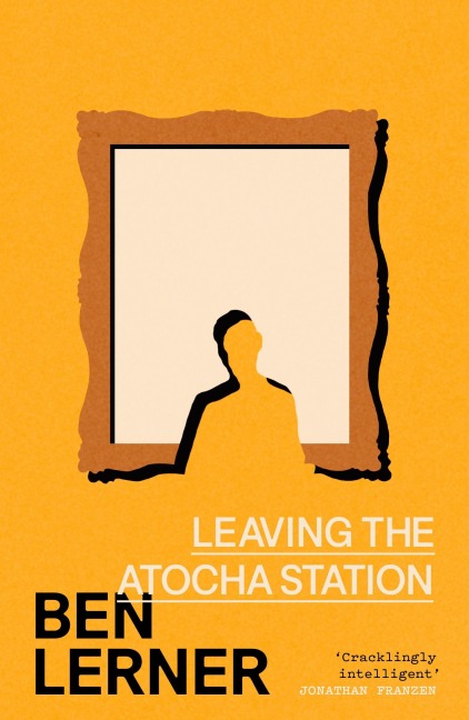 Leaving the Atocha Station - Ben Lerner