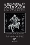 Cover-Bild zum Titel 'A Misoginia na Ditadura e a Justiça de Transição' von 'Renata Santa Cruz Coelho'