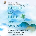 Build the Life You Want - Arthur C Brooks, Oprah Winfrey