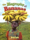 The Biography of Bananas - Rachel Eagen