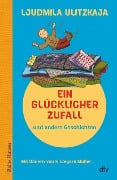 Ein glücklicher Zufall und andere Geschichten - Ljudmila Ulitzkaja