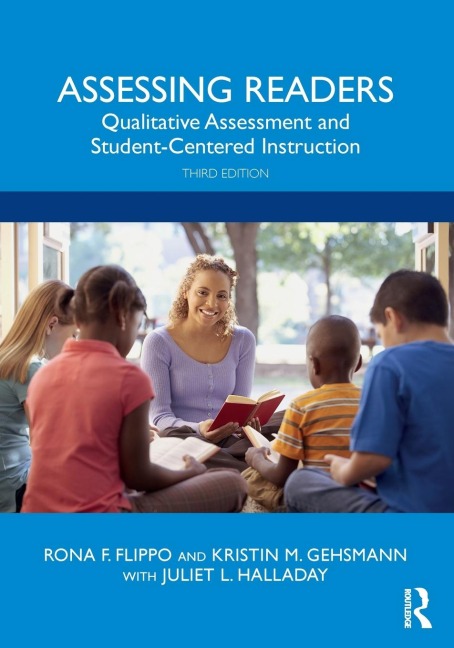 Assessing Readers - Rona F. Flippo, Kristin M. Gehsmann, Juliet L. Halladay