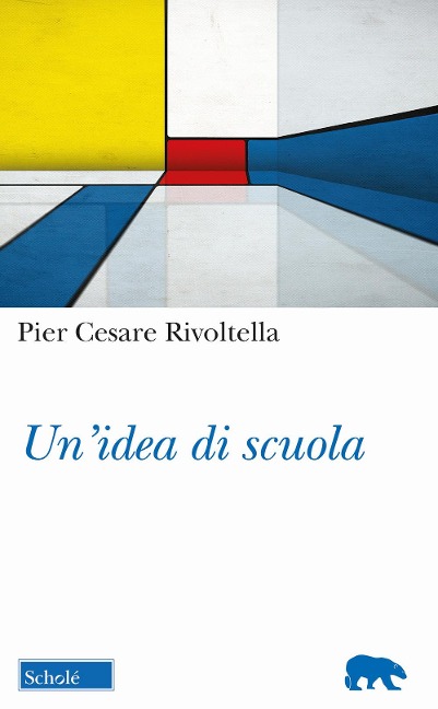 Un' idea di scuola - Pier Cesare Rivoltella