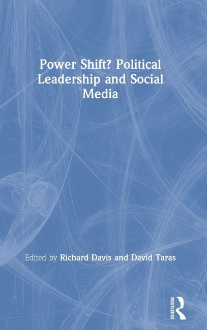 Power Shift? Political Leadership and Social Media - 
