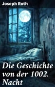 Cover-Bild zum Titel 'Die Geschichte von der 1002. Nacht' von 'Joseph Roth'