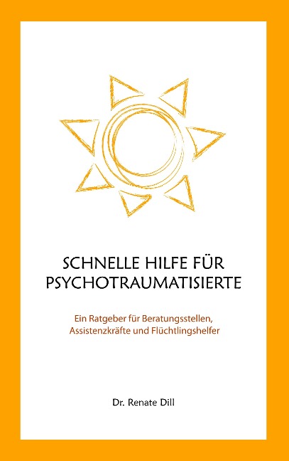 Schnelle Hilfe für Psychotraumatisierte - Renate Dill
