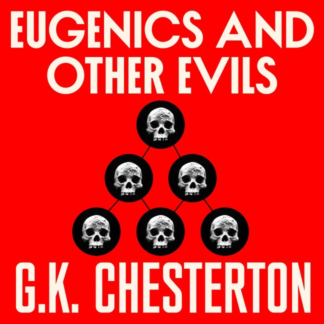 Eugenics and Other Evils - G. K. Chesterton