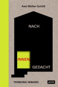 Cover-Bild zum Titel 'Nach innen gedacht / Thinking Inward' von 'Axel Müller-Schöll, Kunsthochschule Halle Giebichenstein'