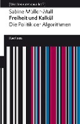Cover-Bild zum Titel 'Freiheit und Kalkül. Die Politik der Algorithmen' von 'Sabine Müller-Mall'