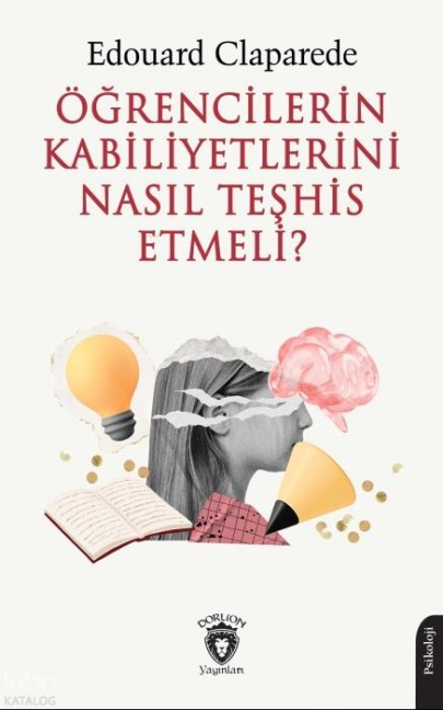 Ögrencilerin Kabiliyetlerini Nasil Teshis Etmeli - Edouard Claparede