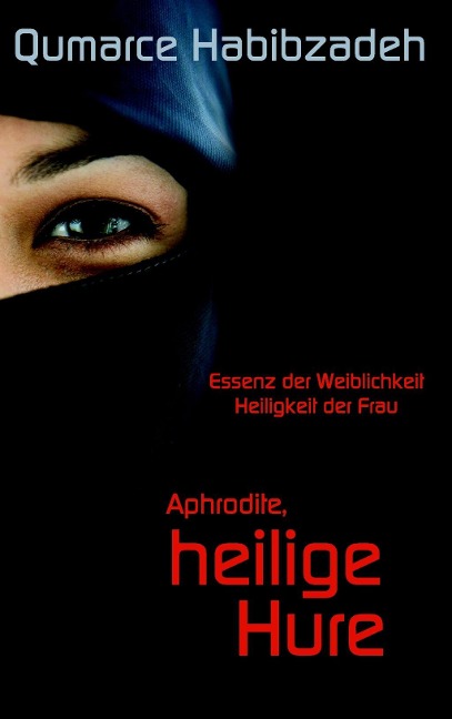 Aphrodite, heilige Hure - Qumarce Habibzadeh