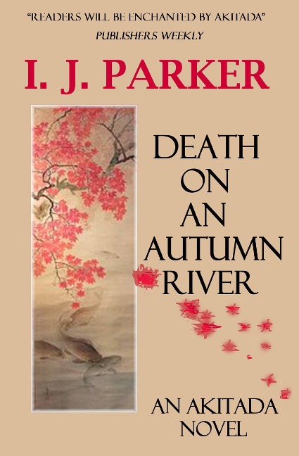 Death on an Autumn River (Akitada Mysteries, #9) - I. J. Parker