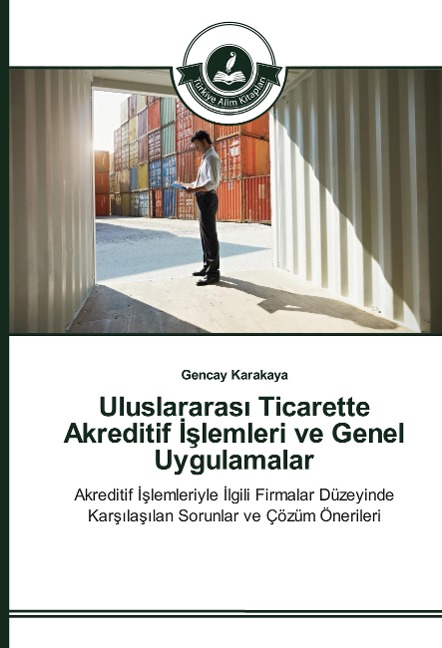 Uluslararas¿ Ticarette Akreditif ¿¿lemleri ve Genel Uygulamalar - Gencay Karakaya