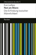 Cover-Bild zum Titel 'Not am Mann. Die Erfindung toxischer Männlichkeit' von 'Eva Ladipo'