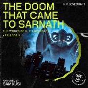 Cover-Bild zum Titel 'The Doom That Came to Sarnath (The Work of H. P. Lovecraft, Episode 9)' von 'H. P. Lovecraft'