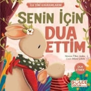 Cover-Bild zum Titel 'Senin Icin Dua Ettim - Ilk Dini Kavramlarim Dua Etme' von 'Süreyya Ülker Aydin'