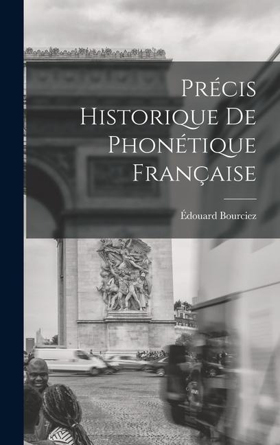 Précis historique de phonétique française - Édouard Bourciez