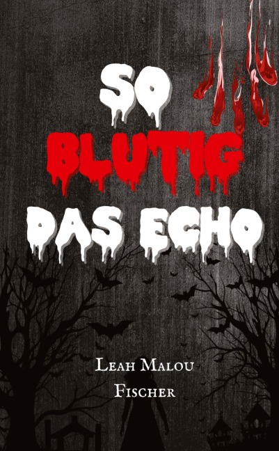 So blutig das Echo - Leah Malou Fischer