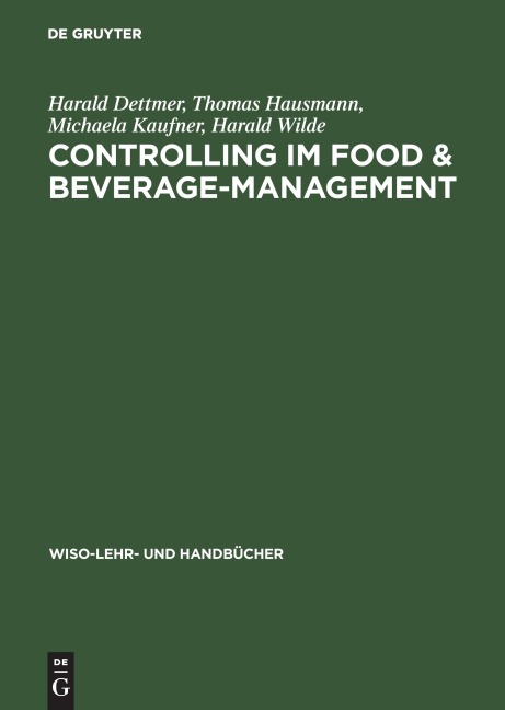 Controlling im Food & Beverage-Management - Harald Dettmer, Harald Wilde, Michaela Kaufner, Thomas Hausmann