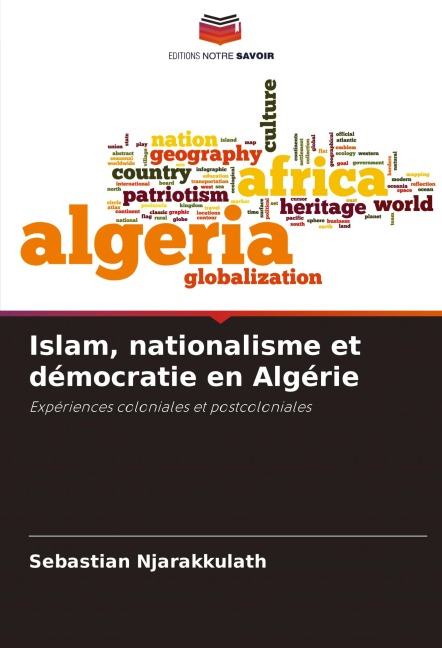 Islam, nationalisme et démocratie en Algérie - Sebastian Njarakkulath
