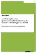 Cover-Bild zum Titel 'Ausarbeitung für einen sportwissenschaftlichen Lehrweg der Elemente Schwebekippe und Rondat' von 'Janine Kern'