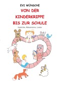 Cover-Bild zum Titel 'Von der Kinderkrippe bis zur Schule' von 'Evi Wünsche'