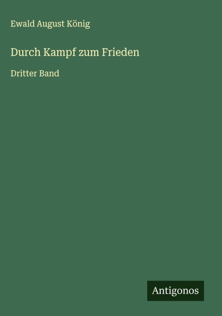 Durch Kampf zum Frieden - Ewald August König