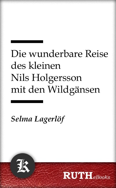 Die wunderbare Reise des kleinen Nils Holgersson mit den Wildgänsen - Selma Lagerlöf