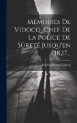 Cover-Bild zum Titel 'Mémoires De Vidocq, Chef De La Police De Sûreté Jusqu'en 1827...' von 'Eugène-François Vidocq'