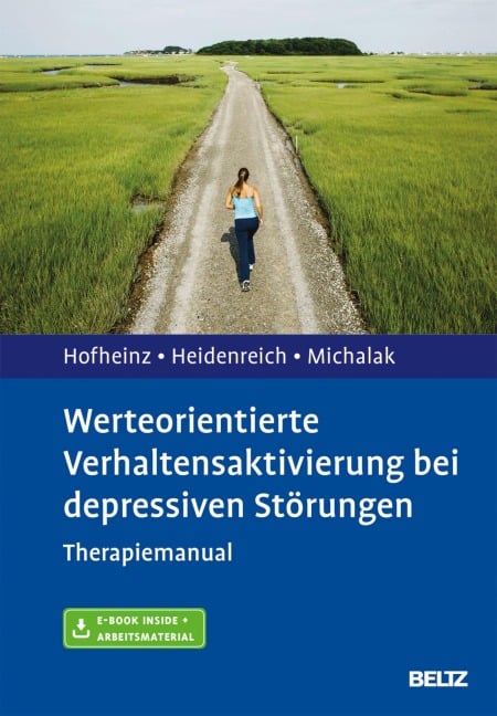 Werteorientierte Verhaltensaktivierung bei depressiven Störungen - Christine Hofheinz, Thomas Heidenreich, Johannes Michalak