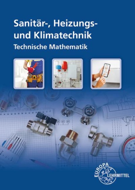 Technische Mathematik Installations- und Heizungstechnik - Siegfried Blickle, Elmar Küpper, Robert Flegel, Friedrich Jungmann, Ulrich Uhr