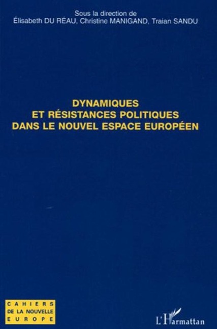 Dynamiques et résistances politiques dans le nouvel espace européen - Sandu, Du Reau, Manigand