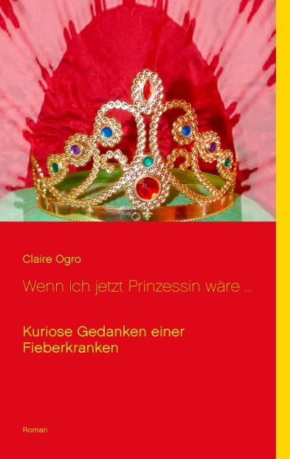 Wenn ich jetzt Prinzessin wäre ... - Claire Ogro